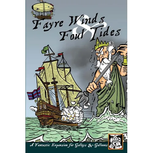 Fayre Winds & Foul Tides: A Fantastic Expansion for Galleys & Galleons - Paperback