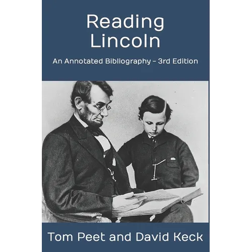 Reading Lincoln: An Annotated Bibliography - 3rd Edition - Paperback