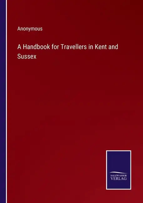 A Handbook for Travellers in Kent and Sussex - Paperback