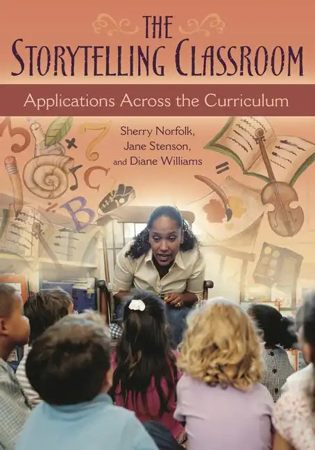 The Storytelling Classroom: Applications Across the Curriculum - Paperback