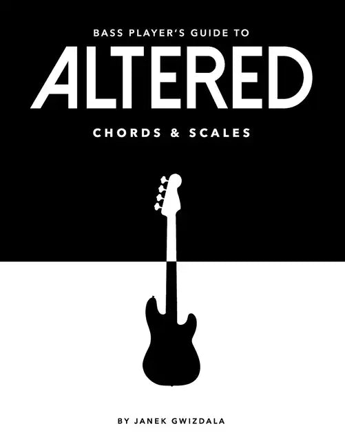 Bass Player's Guide To Altered Chords & Scales - Paperback