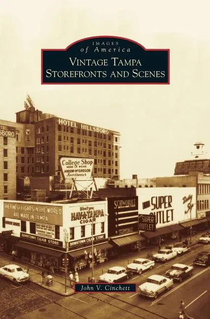 Vintage Tampa Storefronts and Scenes - Hardcover