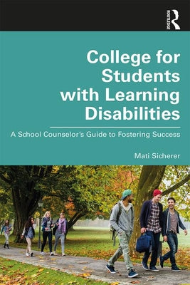 College for Students with Learning Disabilities: A School Counselor's Guide to Fostering Success - Paperback