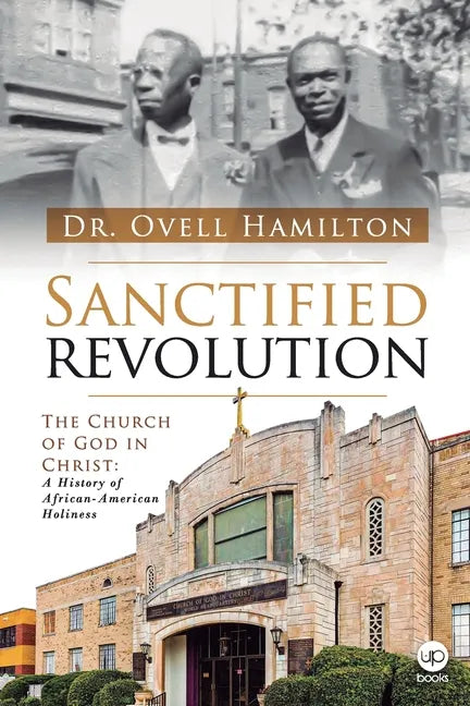 Sanctified revolution: The Church of God in Christ: A history of African-American holiness - Paperback