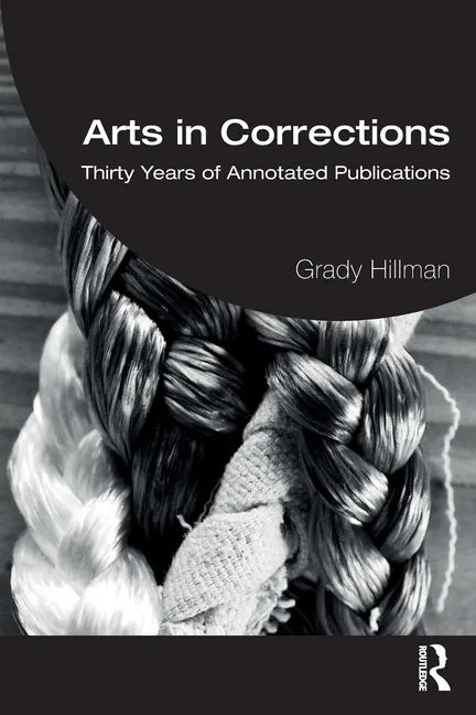 Arts in Corrections: Thirty Years of Annotated Publications - Paperback