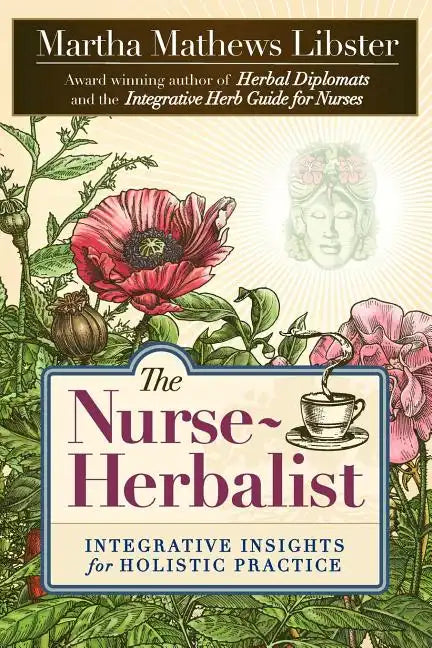 The Nurse-Herbalist: Integrative Insights for Holistic Practice - Paperback