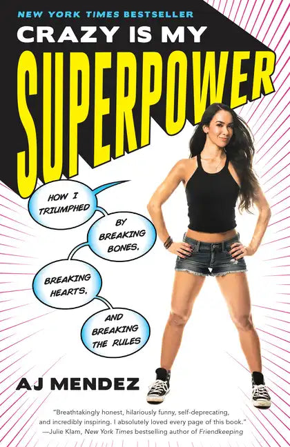 Crazy Is My Superpower: How I Triumphed by Breaking Bones, Breaking Hearts, and Breaking the Rules - Paperback
