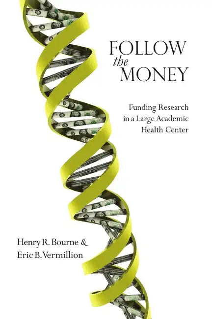Follow the Money: Funding Research in a Large Academic Health Center - Paperback