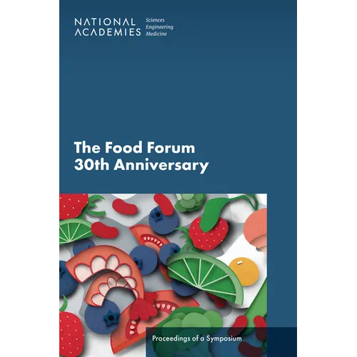 The Food Forum 30th Anniversary: Proceedings of a Symposium - Paperback