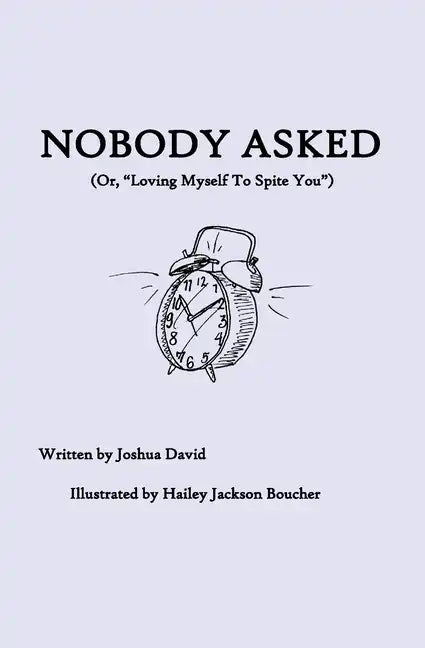 Nobody Asked: Loving Myself to Spite You - Paperback