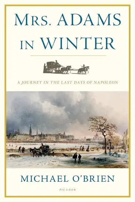 Mrs. Adams in Winter: A Journey in the Last Days of Napoleon - Paperback