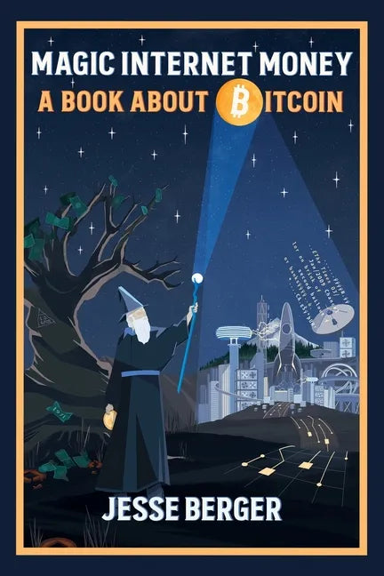 Magic Internet Money: A Book About Bitcoin - Paperback
