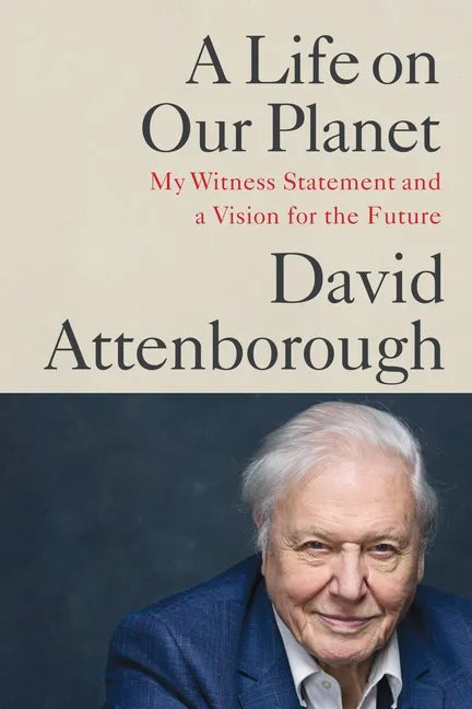 A Life on Our Planet: My Witness Statement and a Vision for the Future - Paperback