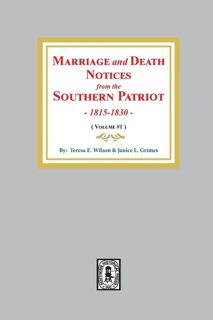 Marriage and Death Notices from the Southern Patriot, 1815-1830. (Volume #1) - Paperback