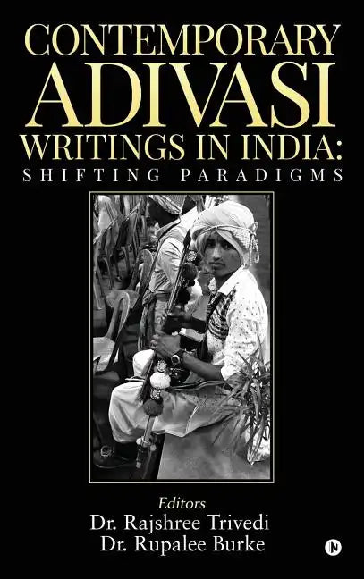 Contemporary Adivasi Writings in India: Shifting Paradigms - Hardcover