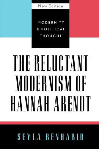 The Reluctant Modernism of Hannah Arendt - Paperback
