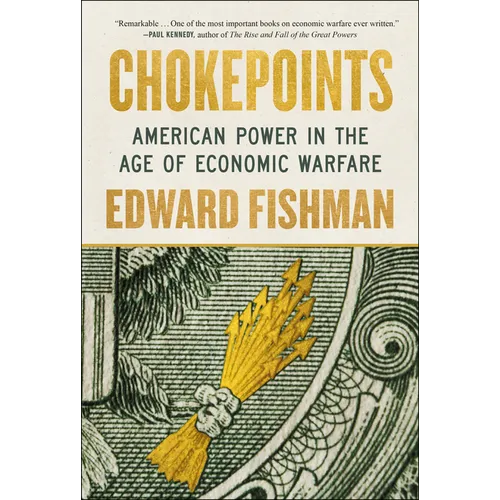 Chokepoints: American Power in the Age of Economic Warfare - Hardcover
