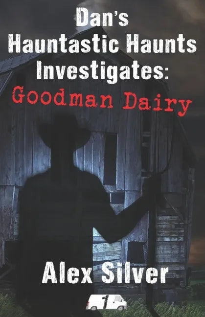 Dan's Hauntastic Haunts Investigates: Goodman Dairy - Paperback