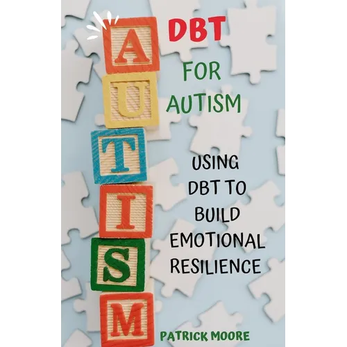 Dbt for Autism: Using Dbt to Build Emotional Resilience - Paperback