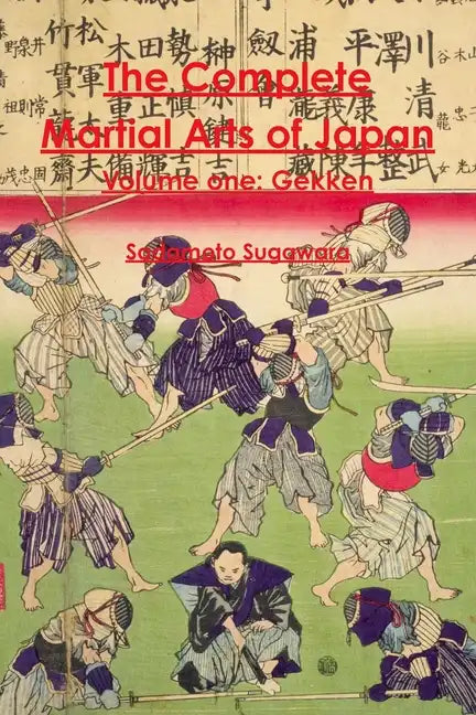 The Complete Martial Arts of Japan Volume One: Gekken - Paperback