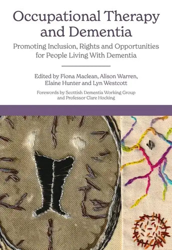 Occupational Therapy and Dementia: Promoting Inclusion, Rights and Opportunities for People Living with Dementia - Paperback