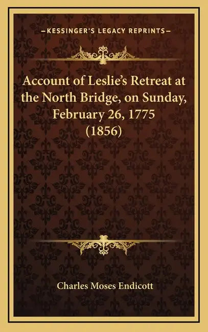 Account of Leslie's Retreat at the North Bridge, on Sunday, February 26, 1775 (1856) - Hardcover