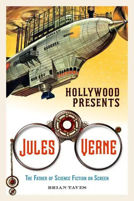 Hollywood Presents Jules Verne: The Father of Science Fiction on Screen - Hardcover