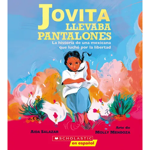 Jovita Llevaba Pantalones: La Historia de Una Mexicana Que Luchó Por La Libertad (Jovita Wore Pants) - Paperback