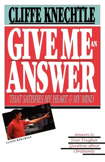 Give Me an Answer That Satisfies My Heart and My Mind: Answers to Your Toughest Questions - Paperback