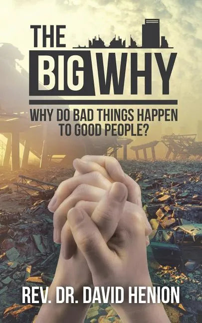 The Big Why: Why Do Bad Things Happen to Good People? - Paperback