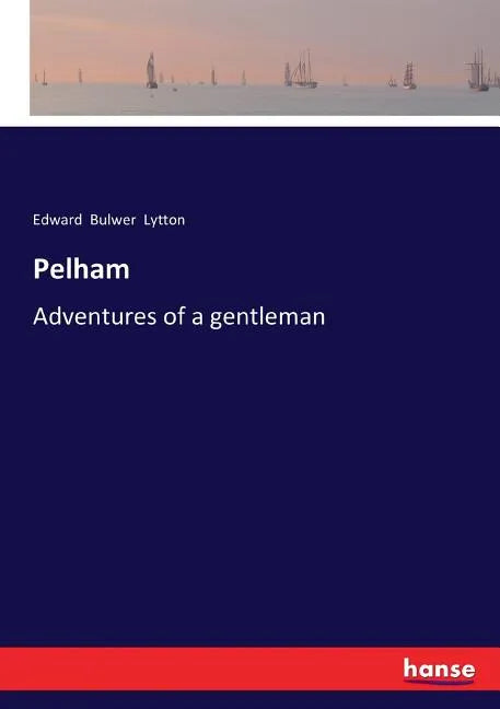 Pelham: Adventures of a gentleman - Paperback