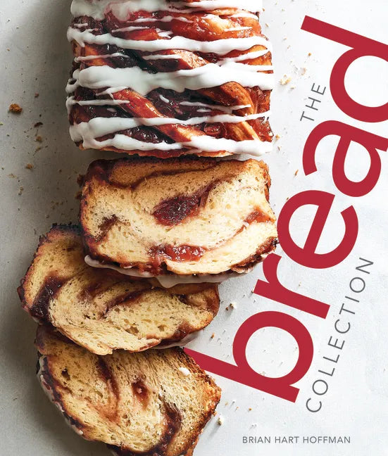 The Bread Collection: Recipes for Baking Artisan Bread at Home - Hardcover