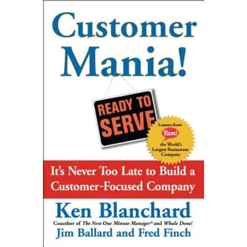 Customer Mania!: It's Never Too Late to Build a Customer-Focused Company - Paperback