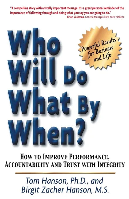 Who Will Do What by When?: How to Improve Performance, Accountability and Trust with Integrity - Paperback