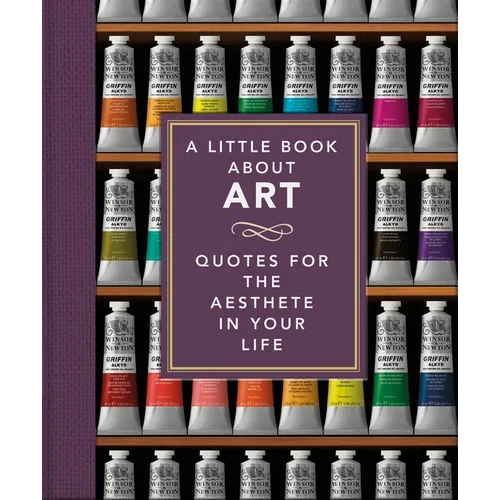 A Little Book about Art: Quotes for the Aesthete in Your Life - Hardcover