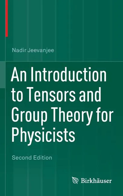 An Introduction to Tensors and Group Theory for Physicists - Hardcover