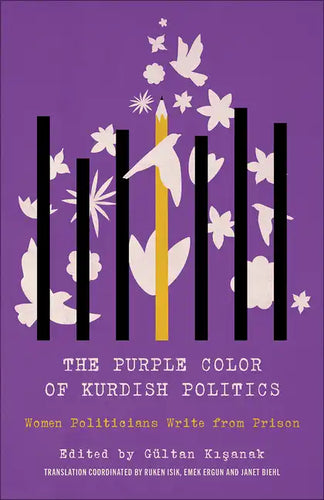 The Purple Color of Kurdish Politics, The: Women Politicians Write from Prison - Hardcover
