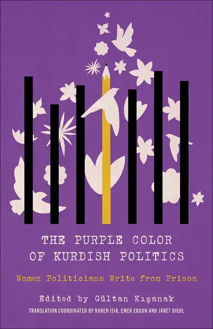 The Purple Color of Kurdish Politics, The: Women Politicians Write from Prison - Hardcover