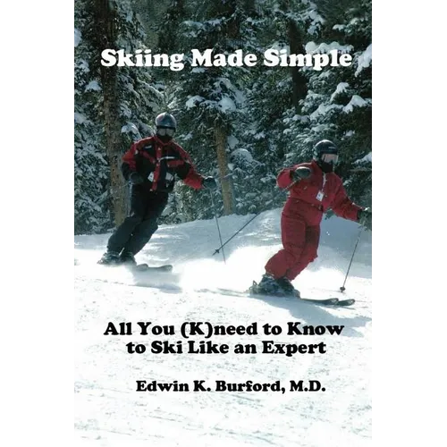 Skiing Made Simple - All You (K)Need to Know to Ski Like an Expert - Paperback