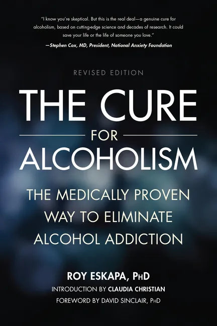 Cure for Alcoholism: The Medically Proven Way to Eliminate Alcohol Addiction - Paperback