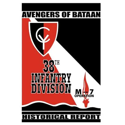 Avengers of Bataan: 38th Infantry Division, Historical Report. - Paperback