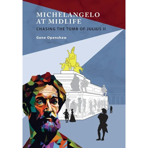 Michelangelo at Midlife: Chasing the Tomb of Julius II - Hardcover