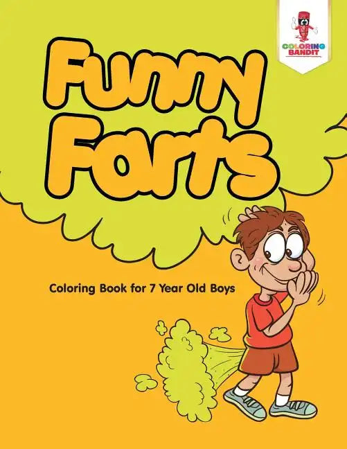 Funny Farts: Coloring Book for 7 Year Old Boys - Paperback
