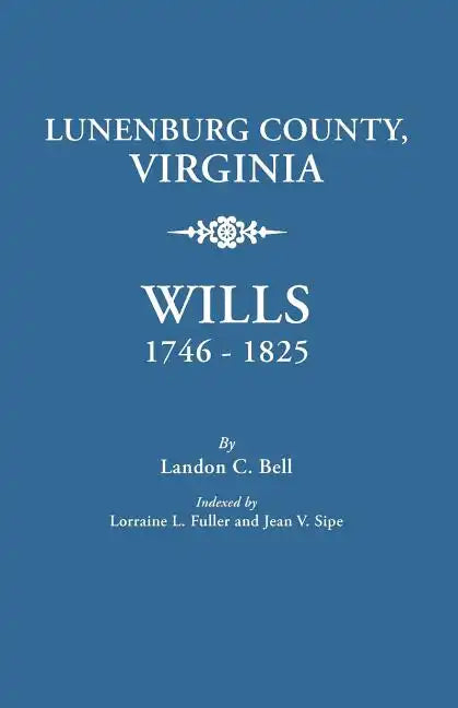 Lunenburg County, Virginia, Wills, 1746-1825 - Paperback