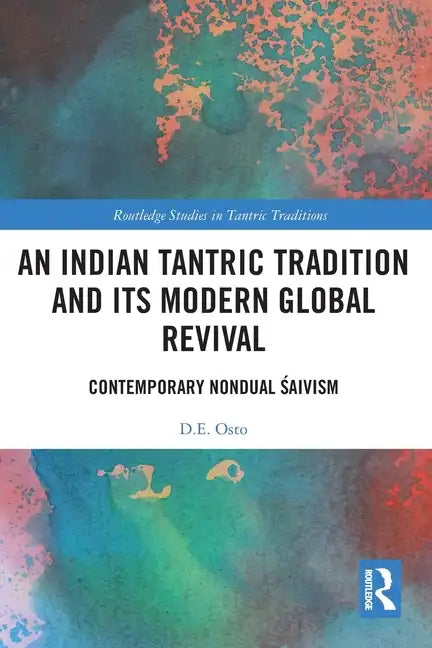 An Indian Tantric Tradition and Its Modern Global Revival: Contemporary Nondual Śaivism - Paperback