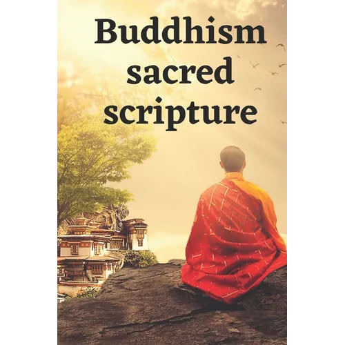 Buddhism sacred scripture: A Dossier Of The Most Beautiful Sayings And Quotes - Paperback