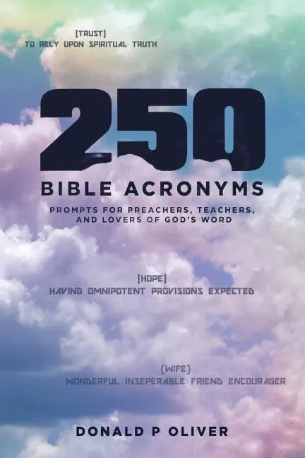 250 Bible Acronyms: Prompts for Preachers, Teachers and Lovers of God's Word - Paperback