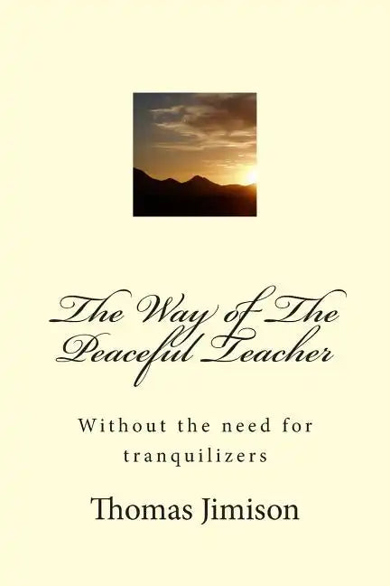 The Way of The Peaceful Teacher: Without the need for tranquilizers - Paperback