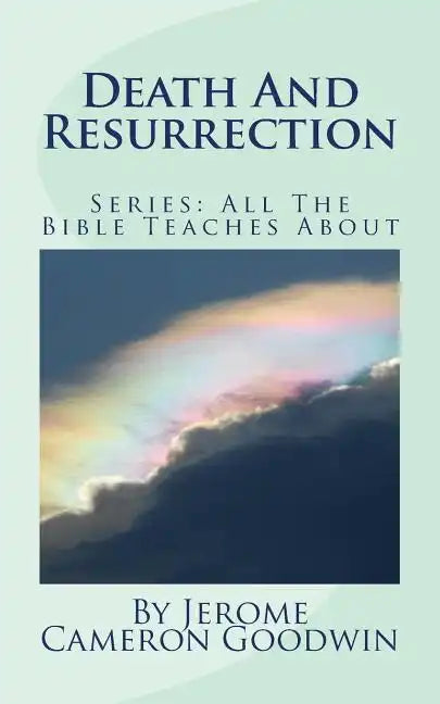 Death And Resurrection: All The Bible Teaches About - Paperback