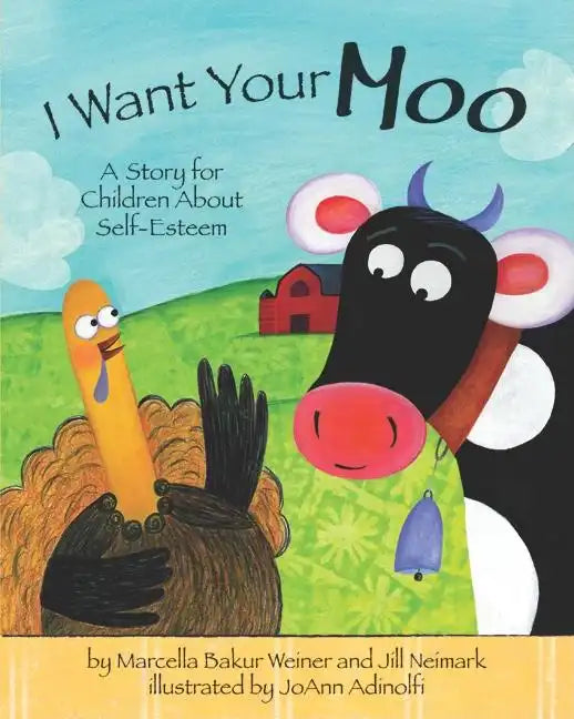 I Want Your Moo, 2nd Edition: A Story for Children about Self-Esteem - Hardcover